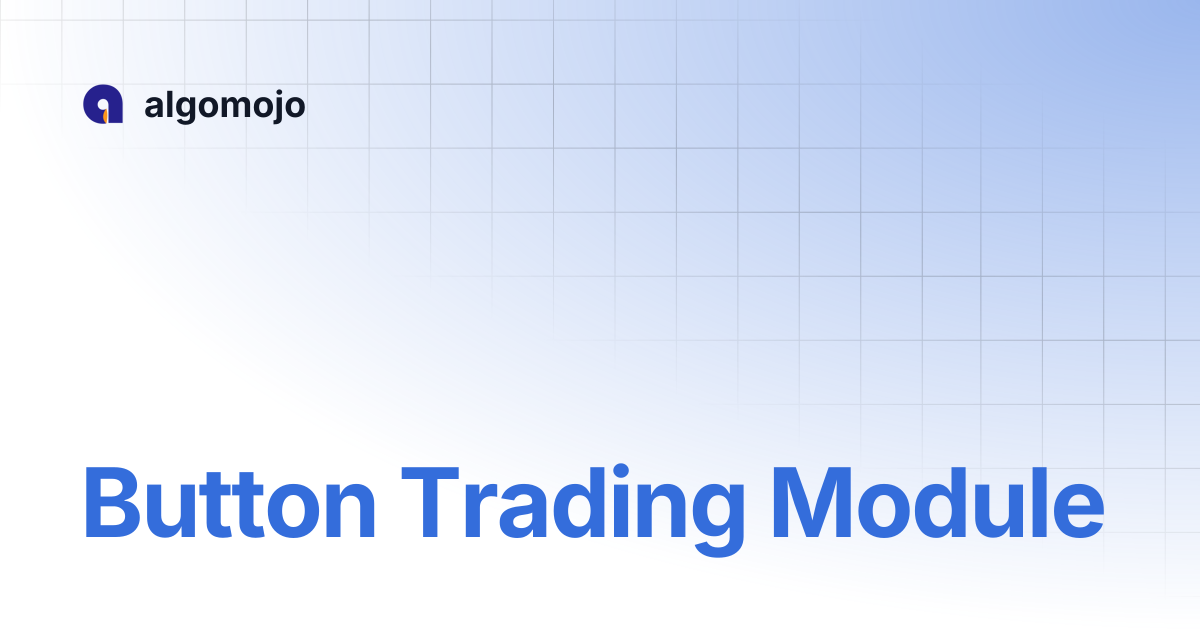 Button Trading Module | algomojo