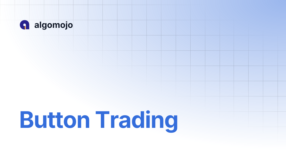 Button Trading | algomojo
