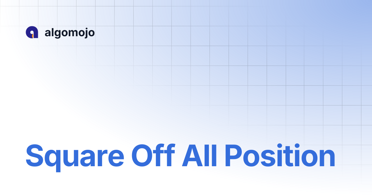 Square Off All Position | algomojo